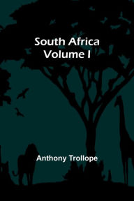 Title: South Africa; Volume I, Author: Anthony Trollope