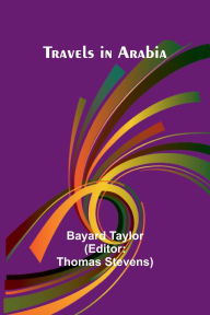 Title: Travels in Arabia, Author: Bayard Taylor