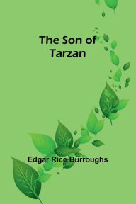 Title: The Son of Tarzan, Author: Edgar Rice Burroughs