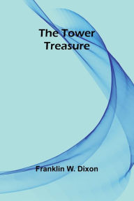 Title: The tower treasure, Author: Franklin W Dixon