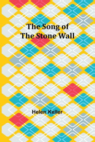 Title: The Song of the Stone Wall, Author: Helen Keller