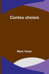 Title: Contes choisis, Author: Mark Twain