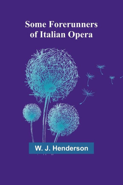 Some Forerunners of Italian Opera