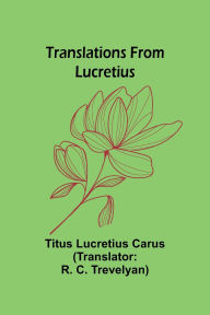 Title: Translations from Lucretius, Author: Titus Lucretius Carus