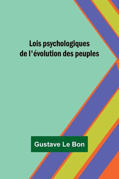 Lois psychologiques de l'Ã¯Â¿Â½volution des peuples