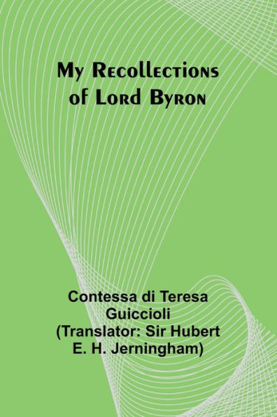 My Recollections of Lord Byron