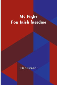 Title: My fight for Irish freedom, Author: Dan Breen