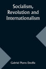 Socialism, Revolution and Internationalism