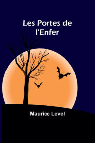 Title: Les Portes de l'Enfer, Author: Maurice Level