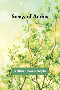 Title: Songs of Action, Author: Arthur Conan Doyle