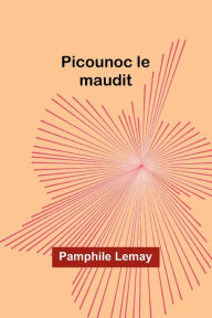 Title: Picounoc le maudit, Author: Pamphile Lemay