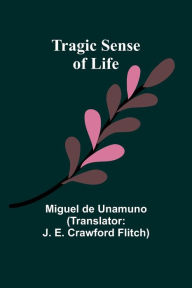 Title: Tragic Sense Of Life, Author: Miguel De Unamuno