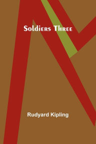 Title: Soldiers Three, Author: Rudyard Kipling