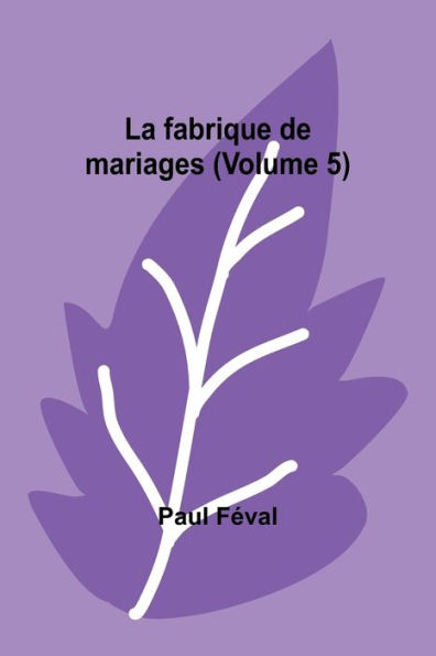 La fabrique de mariages (Volume 5)