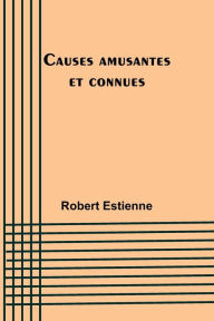 Title: Causes amusantes et connues, Author: Robert Estienne