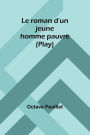 Le roman d'un jeune homme pauvre (Play)