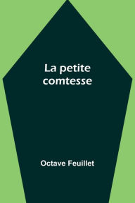 Title: La petite comtesse, Author: Octave Feuillet