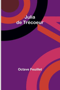 Title: Julia de Trécoeur, Author: Octave Feuillet