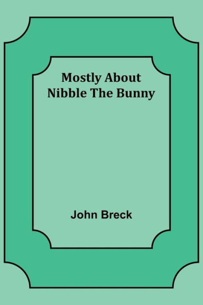 Mostly About Nibble the Bunny