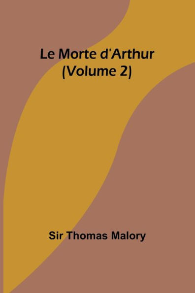 Le Morte d'Arthur (Volume 2)