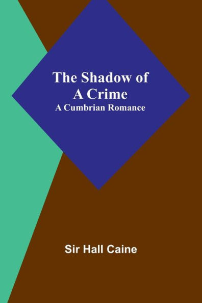 The Shadow of A Crime: Cumbrian Romance