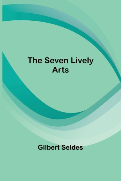 The Seven Lively Arts