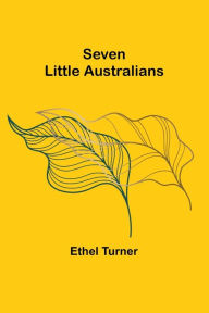 Title: Seven Little Australians, Author: Ethel Turner
