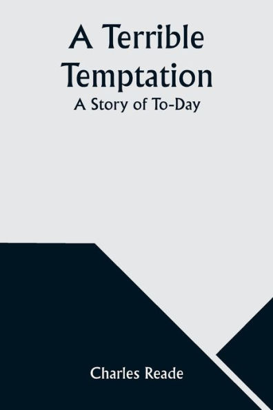 A Terrible Temptation: A Story of To-Day