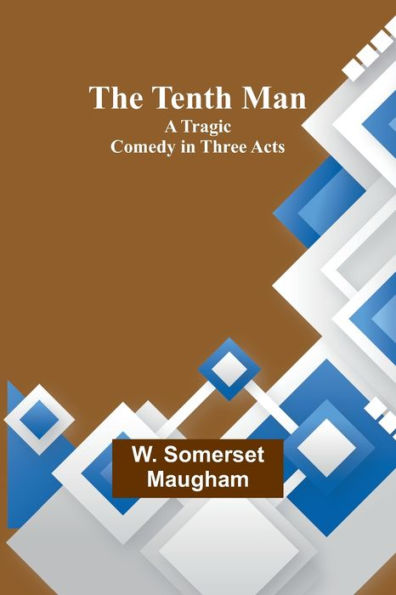 The Tenth Man: A Tragic Comedy Three Acts