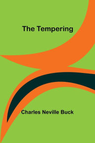 Title: The Tempering, Author: Charles Neville Buck