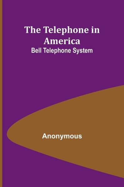 The Telephone in America: Bell Telephone System