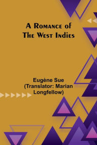 Title: A Romance of the West Indies, Author: Eugïne Sue