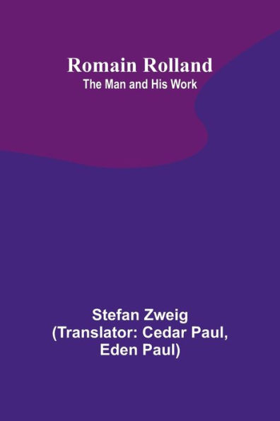 Romain Rolland: The Man and His Work