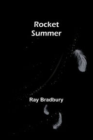 Title: Rocket Summer, Author: Ray Bradbury