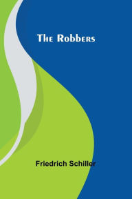 Title: The Robbers, Author: Friedrich Schiller