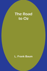 Title: The Road to Oz, Author: L. Frank Baum