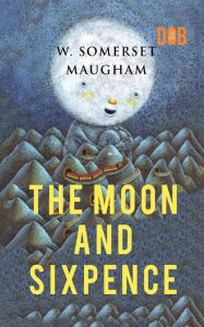 Title: The Moon and Sixpence, Author: W. Somerset Maugham