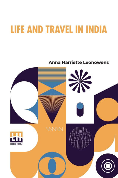 Life And Travel In India: Being Recollections Of A Journey Before The Days Of Railroads