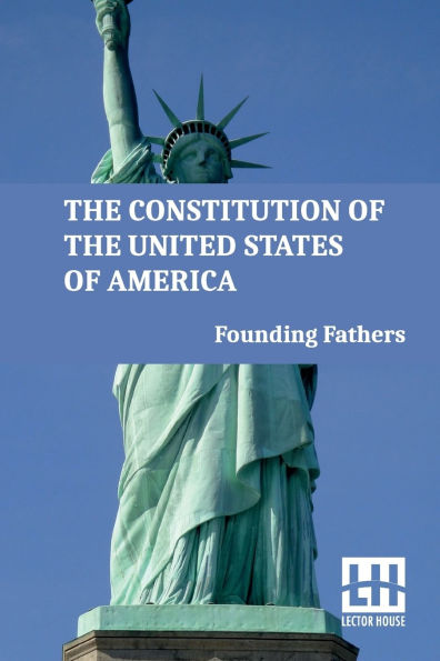 The Constitution Of The United States Of America: Including Declaration Of Independence, U.S. Bill Of Rights, And Other Amendments