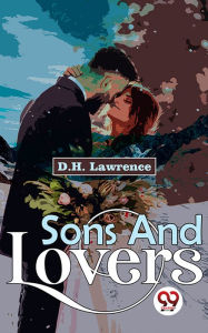 Title: Sons And Lovers, Author: D. H. Lawrence