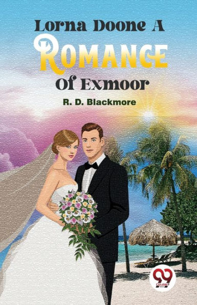 Lorna Doone A Romance Of Exmoor