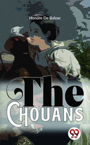 Title: The Chouans, Author: Honore de Balzac