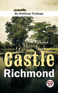 Title: Castle Richmond, Author: Anthony Trollope