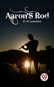 Title: Aaron's Rod, Author: D. H. Lawrence