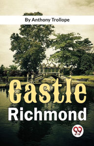 Title: Castle Richmond, Author: Anthony Trollope