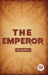 Title: The Emperor, Author: Georg Ebers