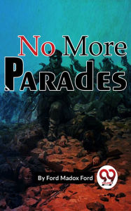 Title: No More Parades, Author: Ford Madox Ford