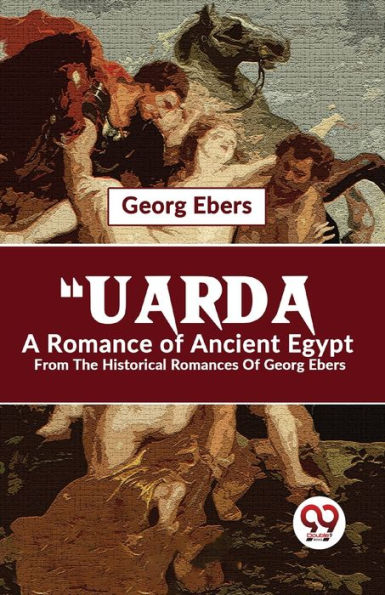 "Uarda A Romance Of Ancient Egypt From The Historical Romances Georg Ebers