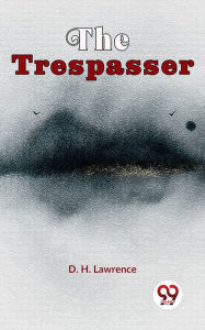 Title: The Trespasser, Author: D. H. Lawrence