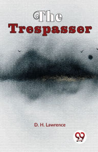 Title: The Trespasser, Author: D. H. Lawrence